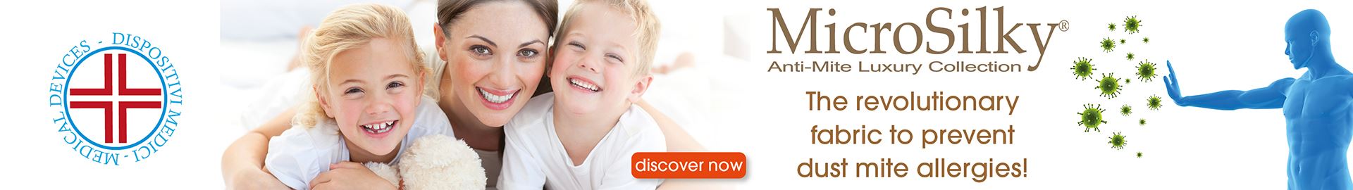 Micro Silky Il tessuto rivoluzionario per chi soffre 
di allergia agli Acari!